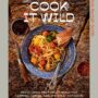 Cook It Wild: Cover Art